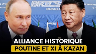 POUTINE ET XI : UNE ALLIANCE DÉCISIVE À KAZAN