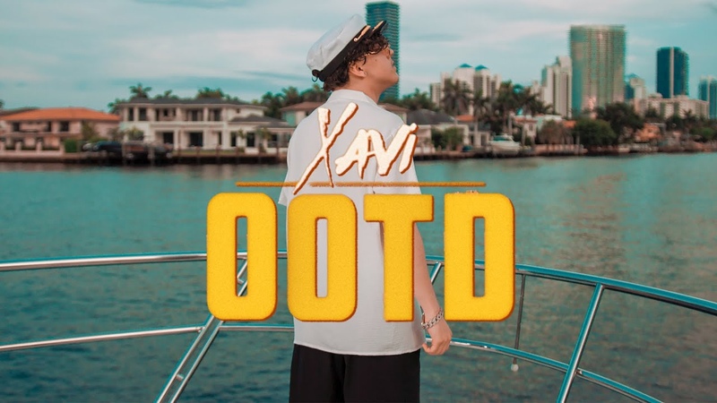 Xavi OOTD ( Official Video