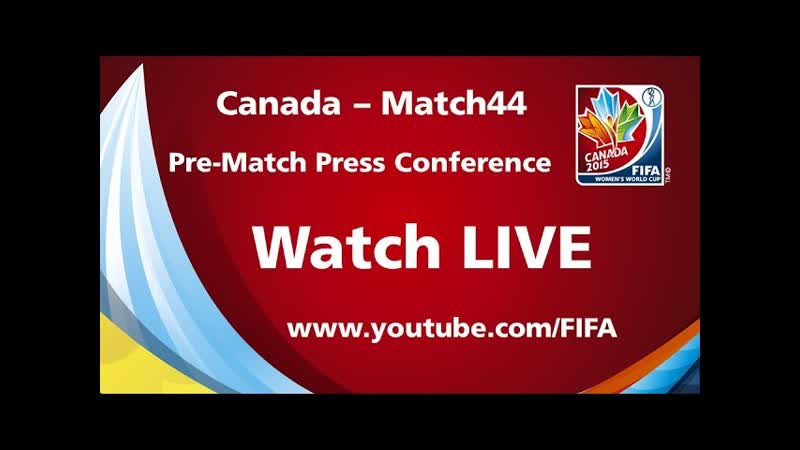 Canada Match 44 Pre Match Press