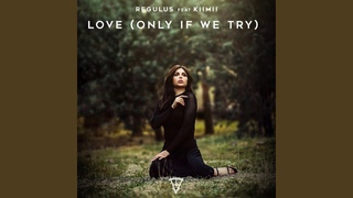 Love (feat. KIIMII Extended Mix) () Only If We Try () Extended Mix ( [(feat. KIIMII] [Extended Mix)