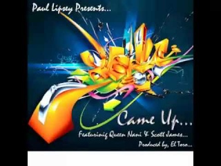 “Came Up“(Produced by El Toro) - Paul Lipsey Feat. Queen Nani & Scott James...