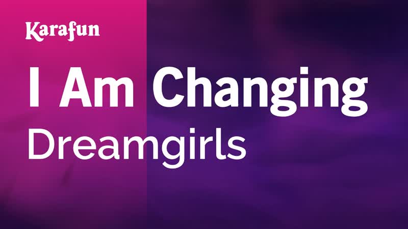 I Am Changing Dreamgirls (musical), Karaoke Version, Kara