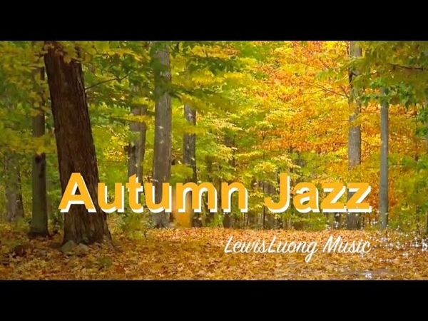 Autumn Jazz and Autumn Jazz Playlist: 1 Hour of Autumn Jazz Music and Autumn Jazz