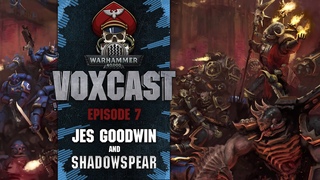 VoxCast – Episode 7: Jes Goodwin and Shadowspear