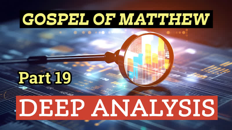 Gospel of Matthew Deep Analysis Part