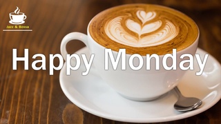 Happy Monday Jazz -  Relaxing Morning Jazz Music for Wake up, Work, Studying