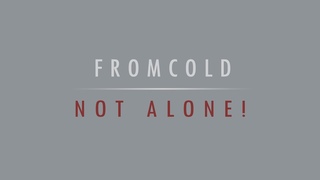 FROMCOLD - NOT ALONE (teaser)