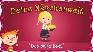 Der süße Brei - Märchen und Geschichten für Kinder | Brüder Grimm | Deine Märchenwelt